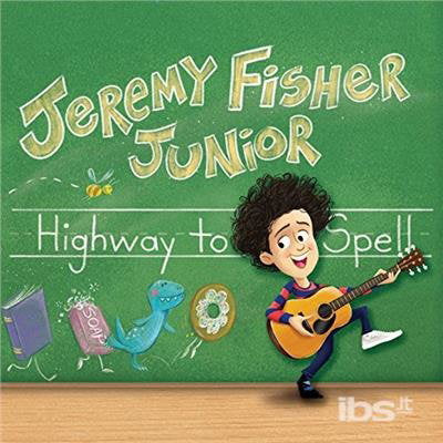 FISHER JEREMY JUNIOR - HIGHWAY TO SPELL