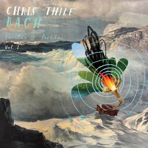 THILE CHRIS - BACH: SONATAS & PARTITAS VOL. 2