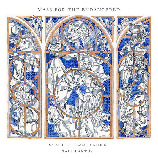 GALLICANTUS & GABRIEL CROUCH - SARAH KIRKLAND SNIDER: MASS FOR THE ENDANGERED