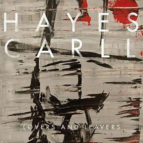 CARLL,HAYES - LOVERS & LEAVERS (GATEFOLD/DL CARD)