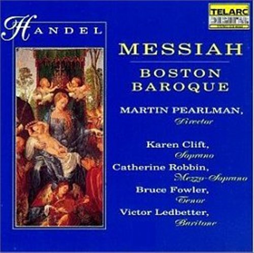 CLIFT / ROBBIN / BOSTON BAROQUE / PEARLMAN - HANDEL: MESSIAH (ON PERIOD INSTRUMENTS)