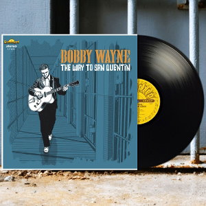 WAYNE,BOBBY - WAY TO SAN QUENTIN
