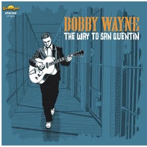 WAYNE,BOBBY - WAY TO SAN QUENTIN