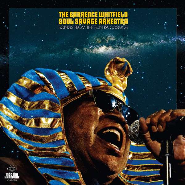 BARRENCE WHITFIELD SOUL SAVAGE ARKESTRA - SONGS FROM THE SUN RA COSMOS