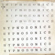 Hypnosonics - It's Not Like That Anymore