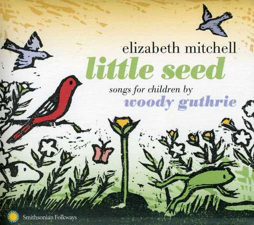 MITCHELL ELIZA - LITTLE SEED: SONGS FOR CHILDREN BY WOODY GUTHRIE