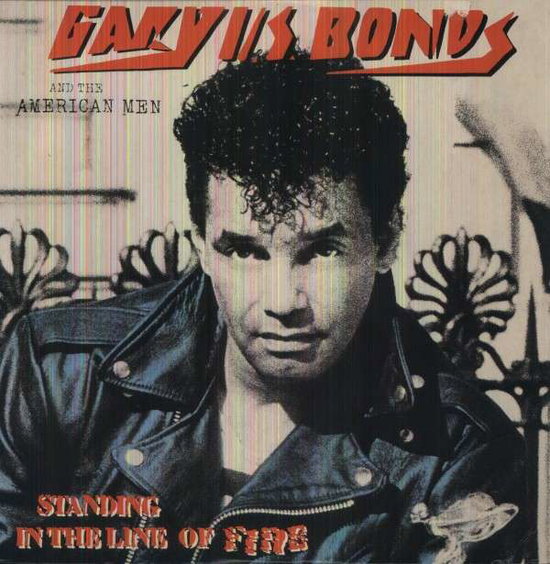 GARY U.S. BONDS - STANDING IN THE LINE OF FIRE