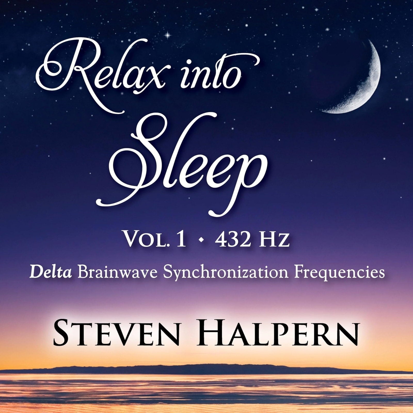 HALPERN,STEVEN - RELAX INTO SLEEP VOL 1 432HZ
