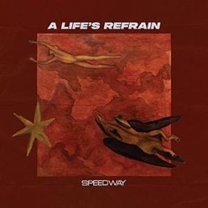 SPEEDWAY - LIFE'S REFRAIN (COLORED VINYL)
