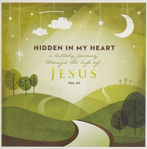 SCRIPTURE LULLABIES - HIDDEN IN MY HEART (A LULLABY JOURNEY THROUGH THE