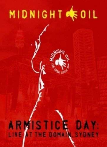 MIDNIGHT OIL - ARMISTICE DAY: LIVE AT THE DOMAIN, SYDNEY