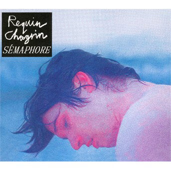 REQUIN CHAGRIN - SEMAPHORE