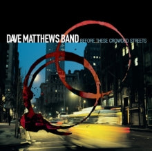 Dave Matthews Band - Before These Crowded Streets (2lp)