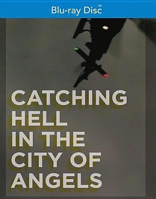 CATCHING HELL IN THE CITY OF ANGELS - CATCHING HELL IN THE CITY OF ANGELS