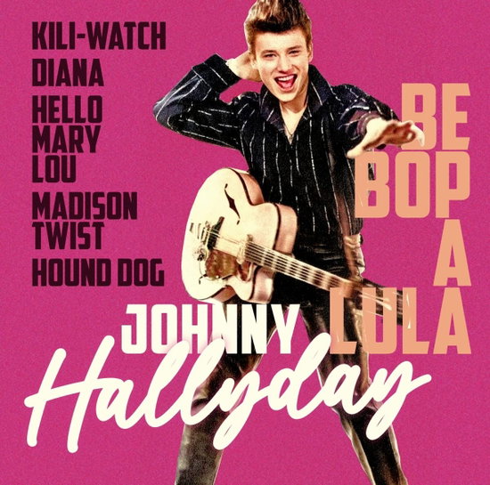 HALLYDAY,JOHNNY - BE BOP A LULA - THE BEST OF