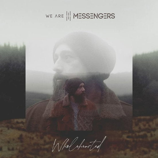 WE ARE MESSENGERS - WHOLEHEARTED
