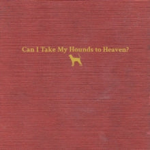 Childers,tyler - Can I Take My Hounds To Heaven? (3lp)