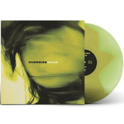 OVERSIZE - INTO THE CEILING (GREEN & YELLOW SMASHED VINYL)