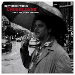 ROSENWINKEL,KURT - UNDERCOVER: LIVE AT THE VILLAGE VANGUARD