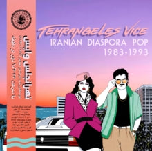 Various Artists - Tehrangeles Vice (iranian Diaspora Pop 1983-1993)