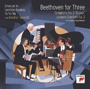 MA YO-YO; LEONIDAS KAVAKOS; EMANUEL AX; ANTOINE TAMESTIT - BEETHOVEN FOR THREE: SYMPHONY NO. 3 EROICA & LEONORE OVERTURE NO. 3