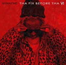 LIL Wayne - Tha Fix Before Tha VI (x) (art Album CD)