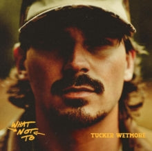 Wetmore,tucker - What Not To (x) (2lp)