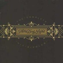 Three Dog Night - Complete Hit Singles