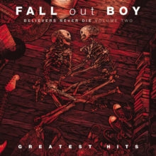 Fall Out Boy - Believers Never Die (vol. 2)
