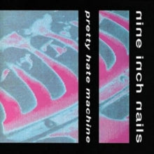 Nine Inch Nails - Pretty Hate Machine