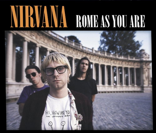 NIRVANA - ROME AS YOU ARE: LIVE AT THE CASTLE THEATRE. ROME. ITALY. NOVEMBER 1991 + LIVE AT PALAGHIACCIO (2CD)