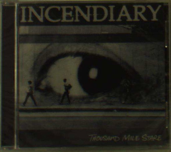 INCENDIARY - THOUSAND MILE STARE