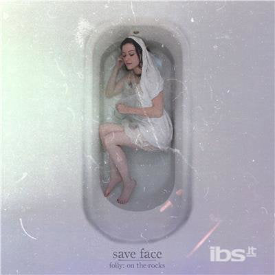 SAVE FACE - FOLLY: ON THE ROCKS
