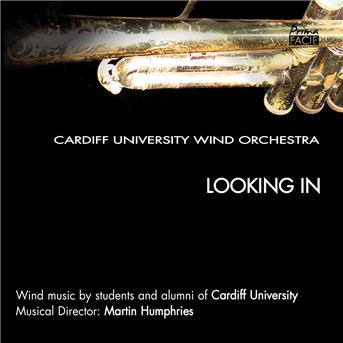 CARDIFF UNIVERSITY WIND ORCHESTRA - LOOKING IN