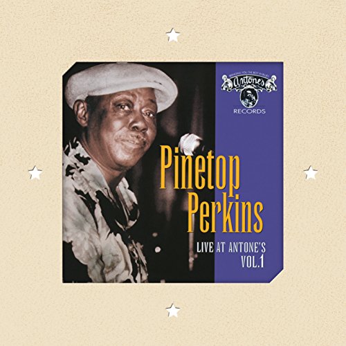 PINETOP PERKINS - LIVE AT ANTONE'S VOL. 1