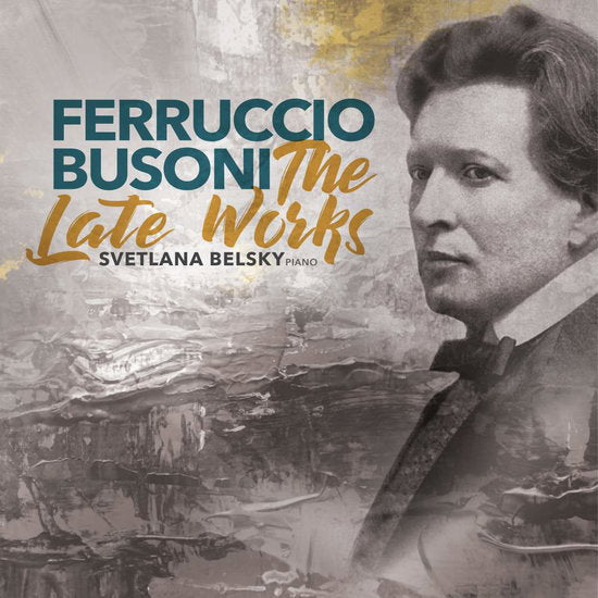 SVETLANA BELSKY - BUSONI: THE LATE WORKS