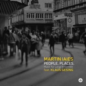 VARIOUS ARTISTS - MARTIN LAIES: PEOPLE. PLACES. MUSIC FOR LARGE ENSEMBLE