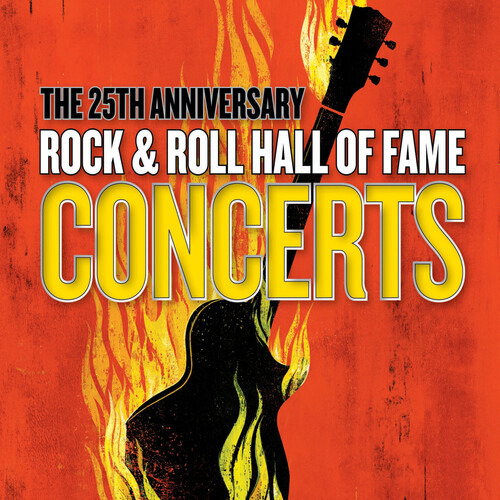 25TH ANNIVERSARY ROCK & ROLL HALL OF FAME CONCERTS - 25TH ANNIVERSARY ROCK & ROLL HALL OF FAME CONCERTS