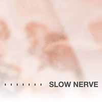 SLOW NERVE - SLOW NERVE