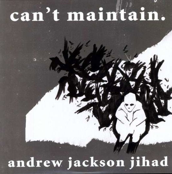 ANDREW JACKSON JIHAD - CAN'T MAINTAIN