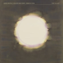 Neufeld,sarah; Richard Reed Parry; Rebecca Foon - First Sounds (limited/2lp)