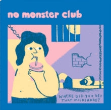 No Monster Club - Where DID You Get That Milkshake EP