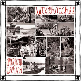 WAXAHATCHEE - AMERICAN WEEKEND