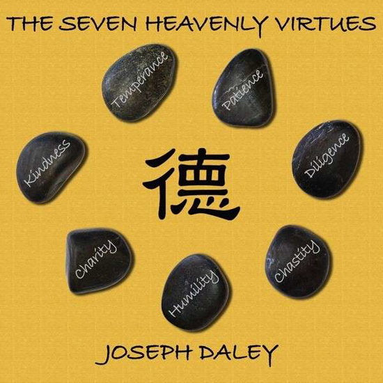 DALEY,JOSEPH - SEVEN HEAVENLY VIRTUES