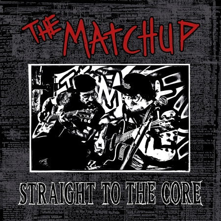 MATCHUP - STRAIGHT TO THE CORE