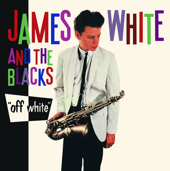 WHITE,JAMES & THE BLACKS - OFF WHITE (WHITE VINYL)
