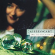 Cary,caitlin - While You Weren't Looking (20th Anniversary Edition/2lp)