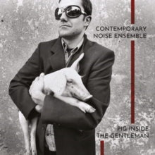 Contemporary Noise Ensemble - Pig Inside The Gentleman (clear Vinyl/180g/2lp)