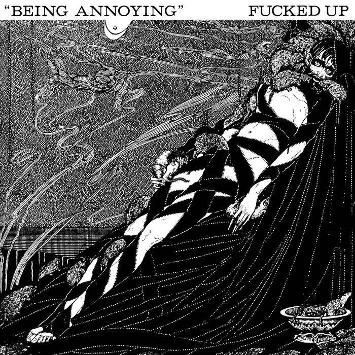 FUCKED UP - BEING ANNOYING