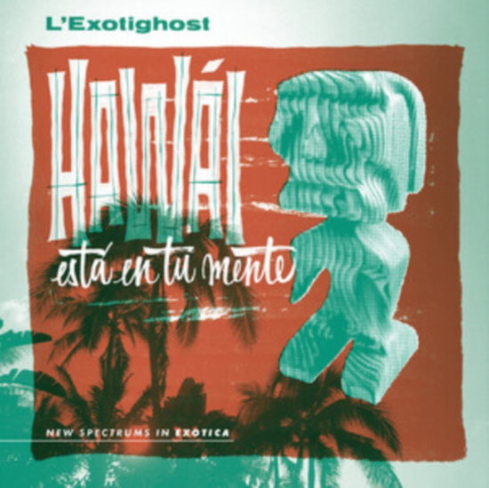 L'EXOTIGHOST - HAWAI ESTA EN TU MENTE (EMERALD WAVES VINYL)